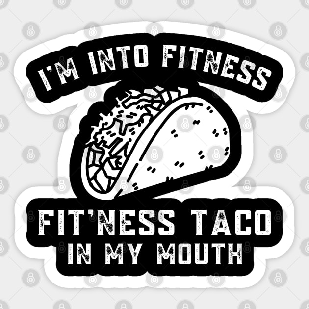 Funny Im Into Fitness Taco in My Mouth Humor Novelty Sticker by Shopinno Shirts